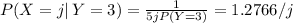 P(X=j| \, Y=3) = \frac{1}{5jP(Y=3)} = 1.2766/j