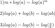 1)m*log(a)=log(a)^m\\\\2)log(a)+log(b)=log(ab)\\\\3)log(a)-log(b)=log(\frac{a}{b})