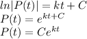 ln|P(t)|=kt +C\\P(t)= e^{kt+C}\\P(t)=Ce^{kt}