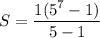 S=\dfrac{1(5^7-1)}{5-1}