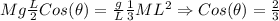 Mg\frac{L}{2} Cos(\theta)=\frac{g}{L} \frac{1}{3} ML^{2} \Rightarrow Cos(\theta)=\frac{2}{3}