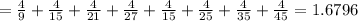 = \frac{4}{9}+ \frac{4}{15}+ \frac{4}{21}+ \frac{4}{27}+\frac{4}{15} +\frac{4}{25} +\frac{4}{35} +\frac{4}{45} = 1.6796