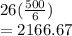 26(\frac{500}{6} )\\=2166.67