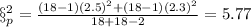 \S^2_p =\frac{(18-1)(2.5)^2 +(18 -1)(2.3)^2}{18 +18 -2}=5.77