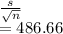 \frac{s}{\sqrt{n} } \\=486.66