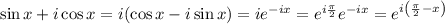 \sin x+i\cos x=i(\cos x-i\sin x)=ie^{-ix}=e^{i\frac\pi2}e^{-ix}=e^{i\left(\frac\pi2-x\right)}