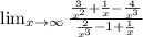 \lim_{x \to \infty} \frac{\frac{3}{x^2}+\frac{1}{x}-\frac{4}{x^3}}{\frac{2}{x^3}-1+\frac{1}{x}}
