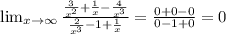 \lim_{x \to \infty} \frac{\frac{3}{x^2}+\frac{1}{x}-\frac{4}{x^3}}{\frac{2}{x^3}-1+\frac{1}{x}}=\frac{0+0-0}{0-1+0}=0