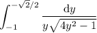 \displaystyle\int_{-1}^{-\sqrt2/2}\frac{\mathrm dy}{y\sqrt{4y^2-1}}