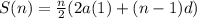 S(n) =  \frac{n}{2}(2a(1)+(n-1)d)