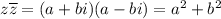 z\overline{z}=(a+bi)(a-bi)=a^2+b^2