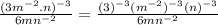 \frac{(3m^{-2}.n)^{-3}}{6mn^{-2}}=\frac{(3)^{-3}(m^{-2})^{-3}(n)^{-3}}{6mn^{-2}}