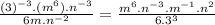 \frac{(3)^{-3}.(m^{6}).n^{-3}}{6m.n^{-2}}=\frac{m^{6}.n^{-3}.m^{-1}.n^{2}}{6.3^{3}}