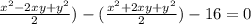 \frac{x^{2}-2xy+y^{2}}{2})-(\frac{x^{2}+2xy+y^{2}}{2})-16=0
