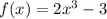 f(x)=2x^{3} -3