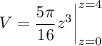V=\displaystyle\frac{5\pi}{16}z^3\bigg|_{z=0}^{z=4}