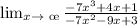 \lim_{x\rightarrow \ \oe }\frac{-7x^{3}+4x+1}{-7x^{2}-9x+3}