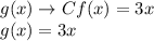 g(x)\to Cf(x)=3x\\g(x)=3x