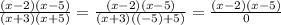 \frac{(x-2)(x-5)}{(x+3)(x+5)}=\frac{(x-2)(x-5)}{(x+3)((-5)+5)}=\frac{(x-2)(x-5)}{0}