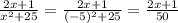 \frac{2x+1}{x^2+25}=\frac{2x+1}{(-5)^2+25}=\frac{2x+1}{50}