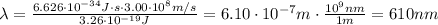 \lambda=\frac{6.626\cdot 10^{-34}J\cdot s\cdot3.00\cdot10^8 m/s}{3.26\cdot 10^{-19} J}=6.10\cdot10^{-7} m\cdot\frac{10^9 nm}{1 m}= 610 nm