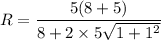R = \dfrac{5(8+ 5)}{8+2\times 5\sqrt{1+1^2}}