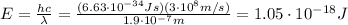 E=\frac{hc}{\lambda}=\frac{(6.63\cdot 10^{-34}Js)(3\cdot 10^8 m/s)}{1.9\cdot 10^{-7} m}=1.05\cdot 10^{-18}J