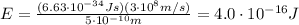 E=\frac{(6.63\cdot 10^{-34}Js)(3\cdot 10^8 m/s)}{5\cdot 10^{-10} m}=4.0\cdot 10^{-16} J