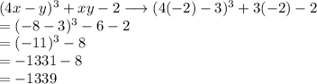 (4x-y)^3+xy-2 \longrightarrow (4(-2)-3)^3+3(-2)-2\\= (-8-3)^3-6-2\\= (-11)^3-8\\=-1331-8\\=-1339