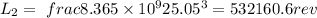 L_2=\ frac {8.365\times 10^{9}}{25.05^{3}}= 532160.6 rev