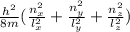\frac{h^{2} }{8m}  (\frac{n_{x} ^{2} }{l_{x} ^{2}  }  +\frac{n_{y}^{2}  }{l_{y} ^{2} }+ \frac{n_{z}^{2}  }{l_{z} ^{2} })