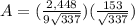 A=(\frac{2,448}{9\sqrt{337}})(\frac{153}{\sqrt{337}})