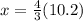 x=\frac{4}{3}(10.2)