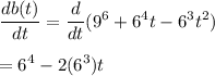 \displaystyle\frac{db(t)}{dt} = \frac{d}{dt}(9^6 + 6^4t-6^3t^2)\\\\= 6^4-2(6^3)t