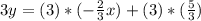 3y=(3)*(-\frac{2}{3}x)+(3)*(\frac{5}{3})