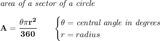 \bf \textit{area of a sector of a circle}\\\\&#10;A=\cfrac{\theta\pi r^2}{360}\qquad &#10;\begin{cases}&#10;\theta=\textit{central angle in degrees}\\&#10;r=radius&#10;\end{cases}