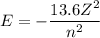 E=-\dfrac{13.6Z^2}{n^2}