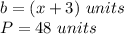 b=(x+3)\ units\\P=48\ units