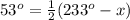53^{o}=\frac{1}{2} (233^{o}-x)