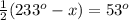\frac{1}{2} (233^{o}-x)=53^{o}