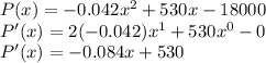 P(x)=-0.042x^2+530x-18000\\P'(x)=2(-0.042)x^1+530x^0-0\\P'(x)=-0.084x+530