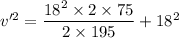 v'^2=\dfrac{18^2\times2\times75}{2\times195}+18^2