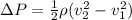 \Delta P = \frac{1}{2} \rho (v_2^2-v_1^2)