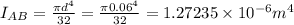 I_{AB}= \frac {\pi d^{4}}{32}=\frac {\pi 0.06^{4}}{32}=1.27235\times 10^{-6} m^{4}