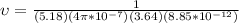 \upsilon = \frac{1}{(5.18)(4\pi*10^{-7})(3.64)(8.85*10^{-12})}