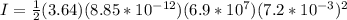 I = \frac{1}{2}(3.64)(8.85*10^{-12})(6.9*10^7)(7.2*10^{-3})^2