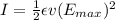 I=\frac{1}{2} \epsilon v(E_{max})^2