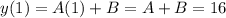 y(1)=A(1)+B=A+B=16