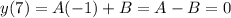 y(7)=A(-1)+B=A-B=0