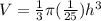 V=\frac{1}{3}\pi  (\frac{1}{25})h^3